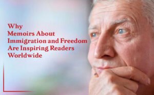Why Memoirs About Immigration and Freedom Are Inspiring Readers Worldwide