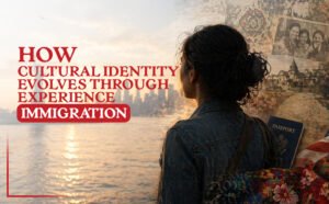 How Cultural Identity Evolves Through Immigration Experiences